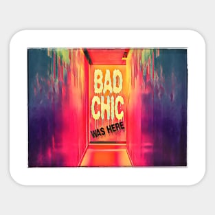 Bad Chic was here Sticker